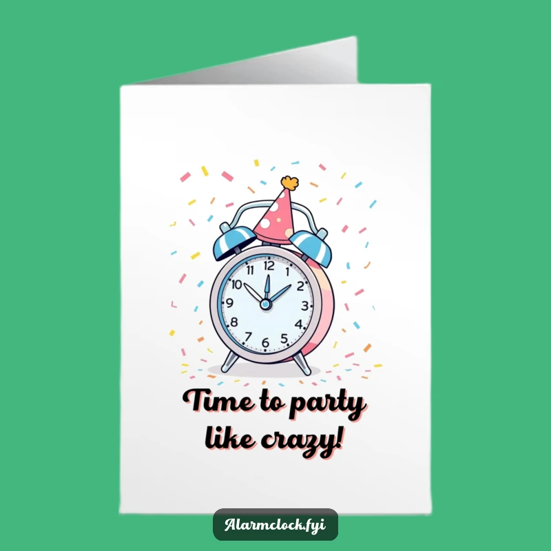 Free Printable Party Clock Funny Birthday Card - Festive Downloadable Celebration Gift
